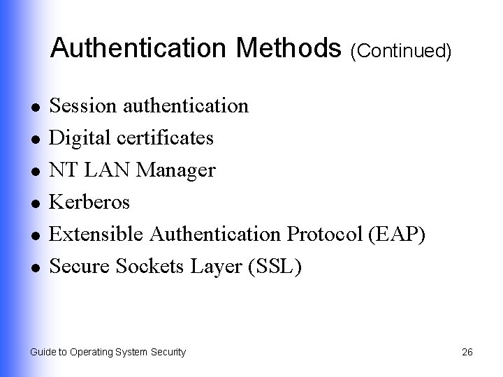Authentication Methods (Continued) l l l Session authentication Digital certificates NT LAN Manager Kerberos