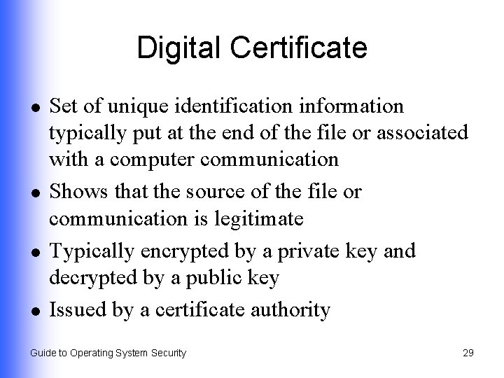 Digital Certificate l l Set of unique identification information typically put at the end