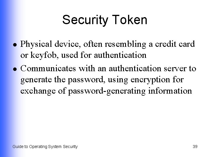 Security Token l l Physical device, often resembling a credit card or keyfob, used