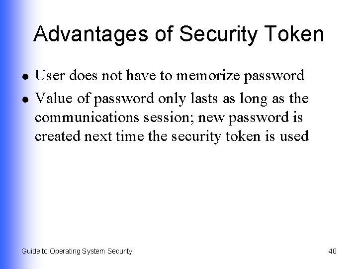 Advantages of Security Token l l User does not have to memorize password Value