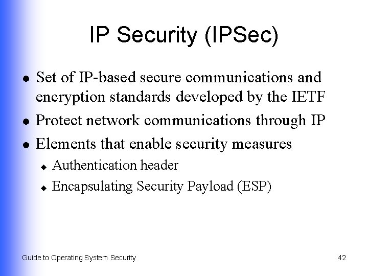 IP Security (IPSec) l l l Set of IP-based secure communications and encryption standards