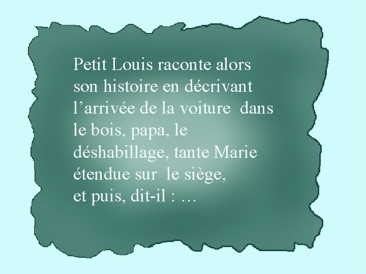 Petit Louis raconte alors son histoire en décrivant l’arrivée de la voiture dans le