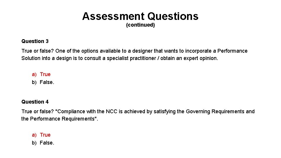 Assessment Questions (continued) Question 3 True or false? One of the options available to