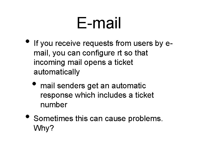 E-mail • If you receive requests from users by email, you can configure rt