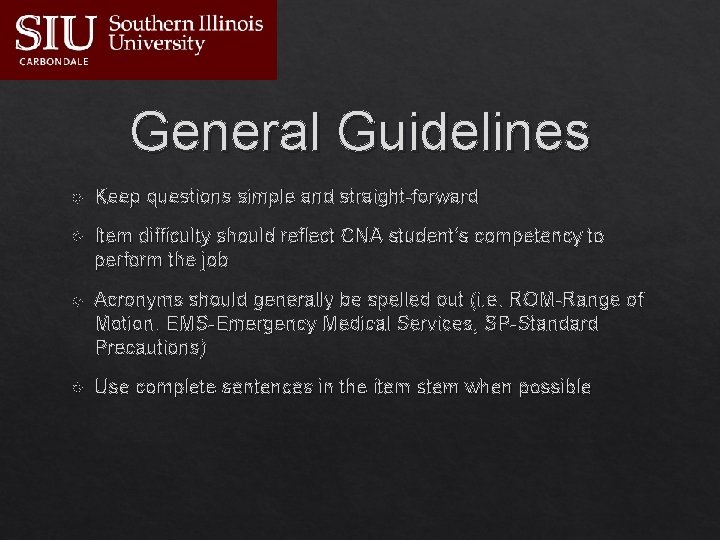 General Guidelines Keep questions simple and straight-forward Item difficulty should reflect CNA student’s competency