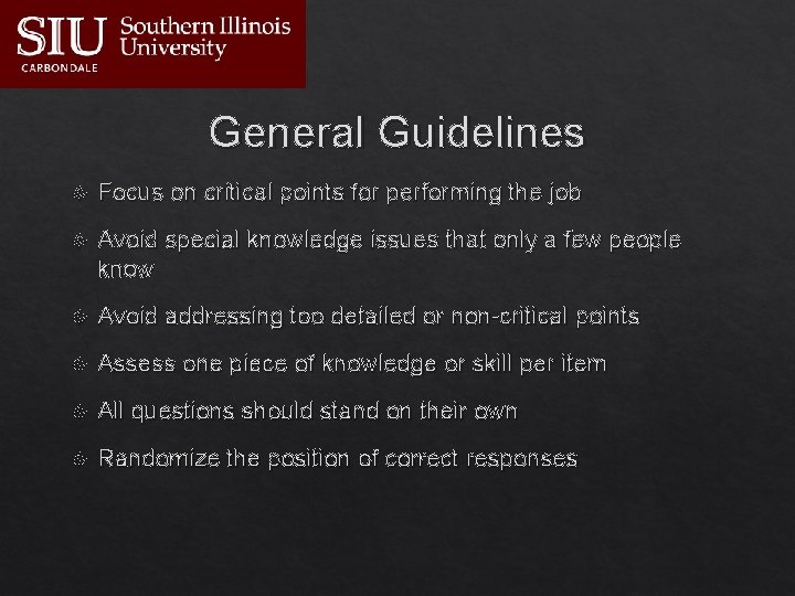 General Guidelines Focus on critical points for performing the job Avoid special knowledge issues