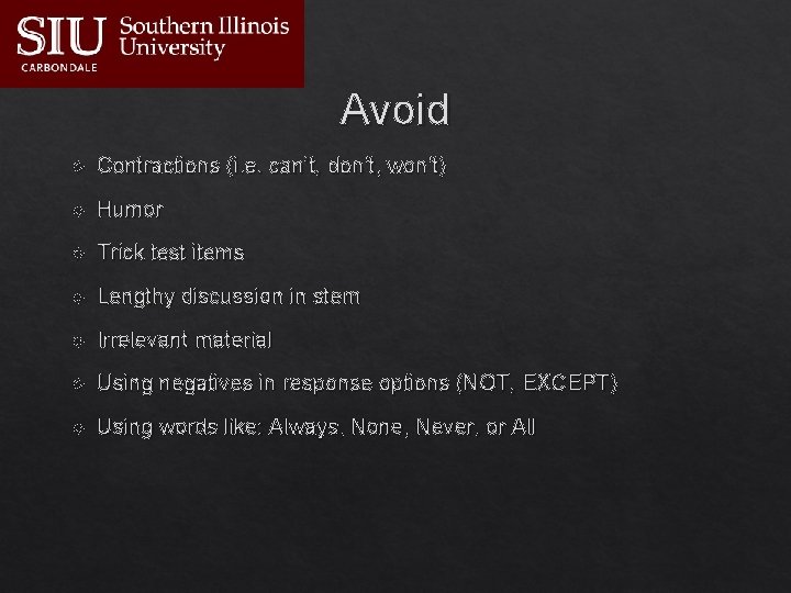 Avoid Contractions (i. e. can’t, don’t, won’t) Humor Trick test items Lengthy discussion in