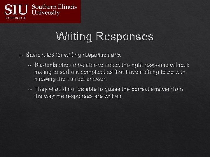 Writing Responses Basic rules for writing responses are: Students should be able to select