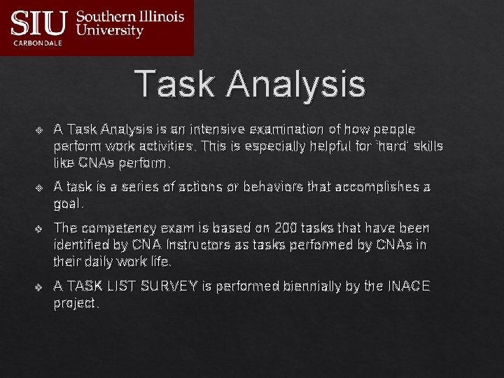 Task Analysis v A Task Analysis is an intensive examination of how people perform