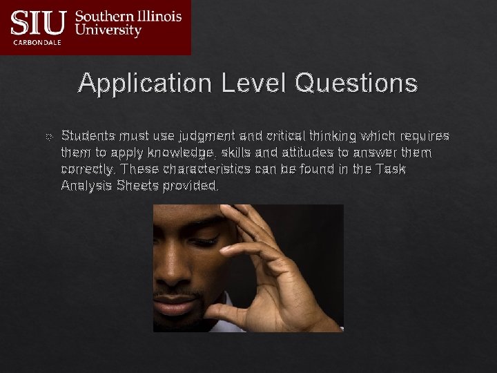 Application Level Questions Students must use judgment and critical thinking which requires them to
