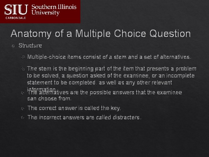 Anatomy of a Multiple Choice Question Structure Multiple-choice items consist of a stem and