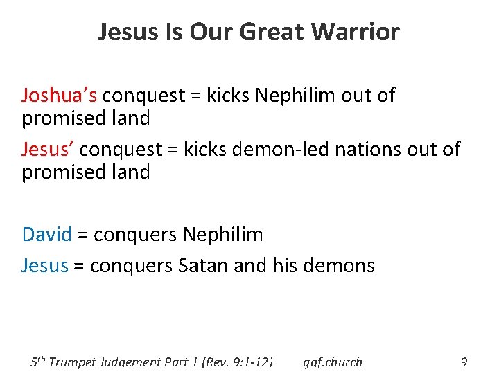 Jesus Is Our Great Warrior Joshua’s conquest = kicks Nephilim out of promised land