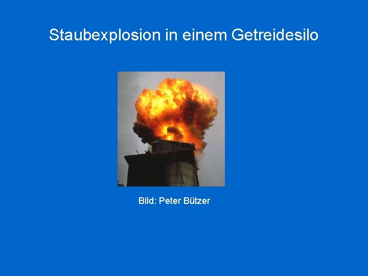 Staubexplosion in einem Getreidesilo Bild: Peter Bützer 