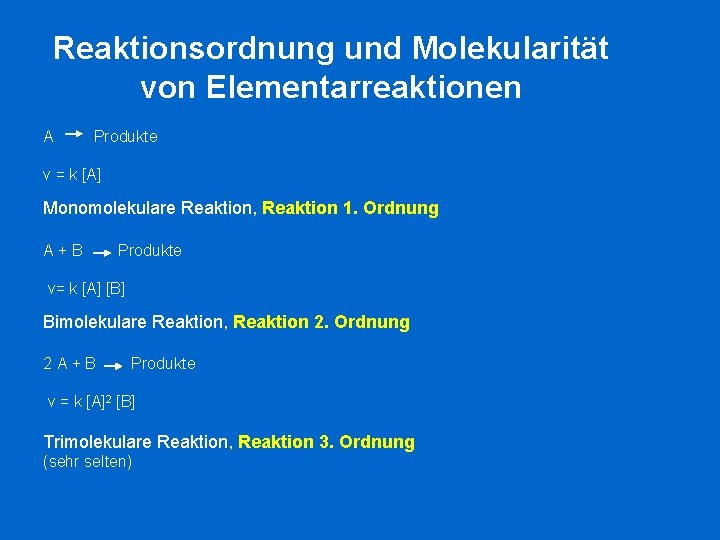 Reaktionsordnung und Molekularität von Elementarreaktionen A Produkte v = k [A] Monomolekulare Reaktion, Reaktion