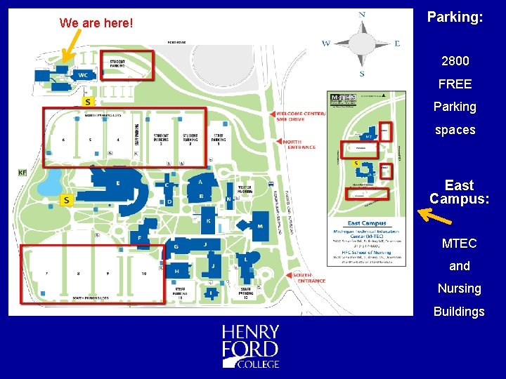We are here! Parking: 2800 FREE Parking spaces East Campus: MTEC and Nursing Buildings