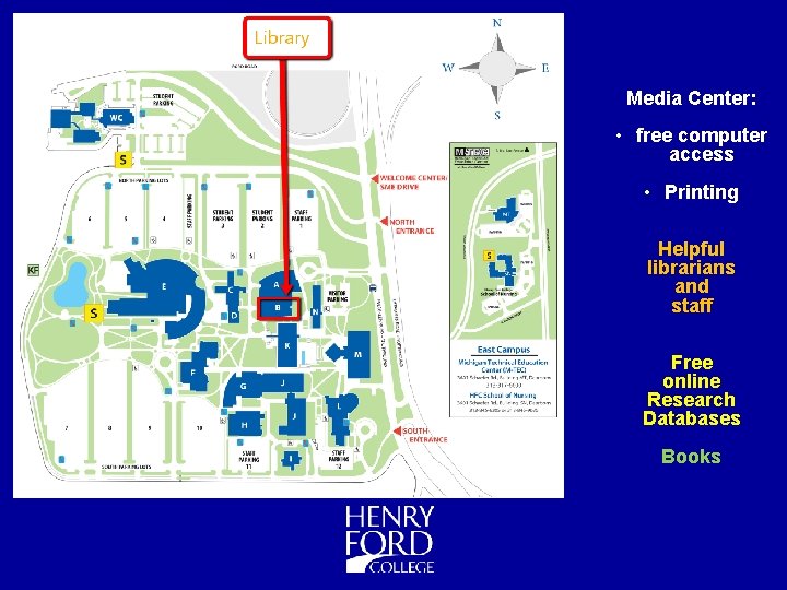 Media Center: • free computer access • Printing Helpful librarians and staff Free online