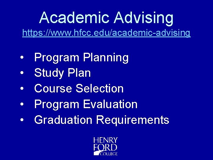 Academic Advising https: //www. hfcc. edu/academic-advising • • • Program Planning Study Plan Course