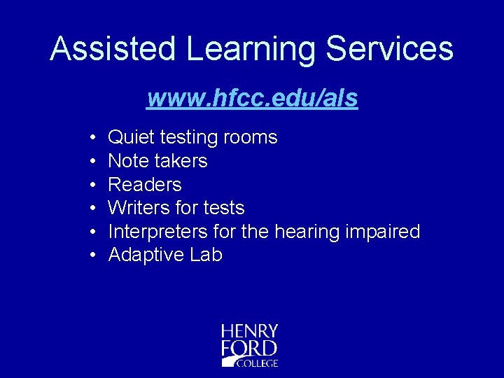 Assisted Learning Services www. hfcc. edu/als • • • Quiet testing rooms Note takers