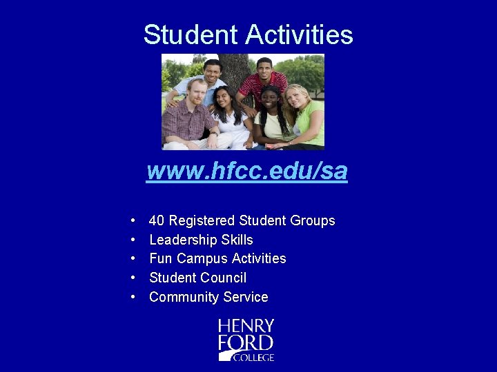 Student Activities www. hfcc. edu/sa • • • 40 Registered Student Groups Leadership Skills