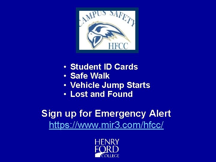  • • Student ID Cards Safe Walk Vehicle Jump Starts Lost and Found