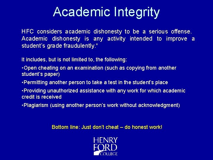 Academic Integrity HFC considers academic dishonesty to be a serious offense. Academic dishonesty is