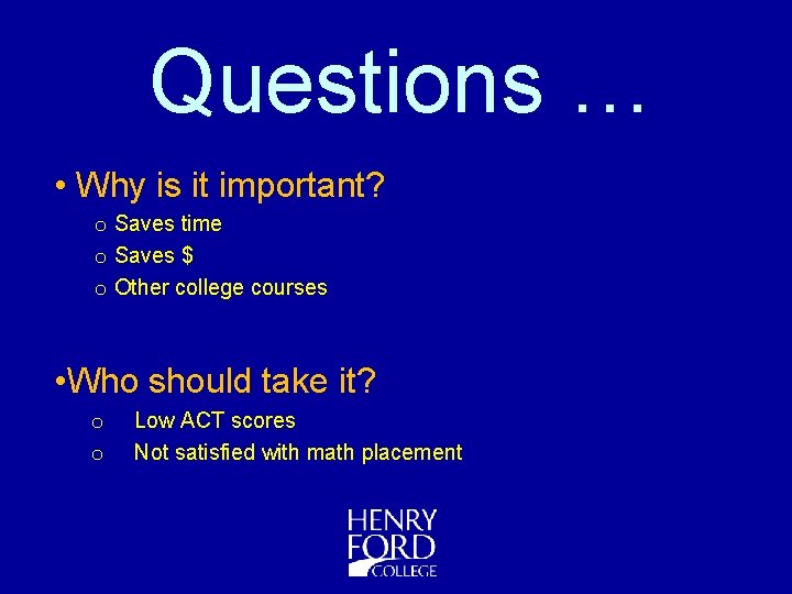 Questions … • Why is it important? o Saves time o Saves $ o