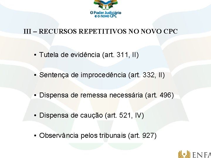 III – RECURSOS REPETITIVOS NO NOVO CPC • Tutela de evidência (art. 311, II)
