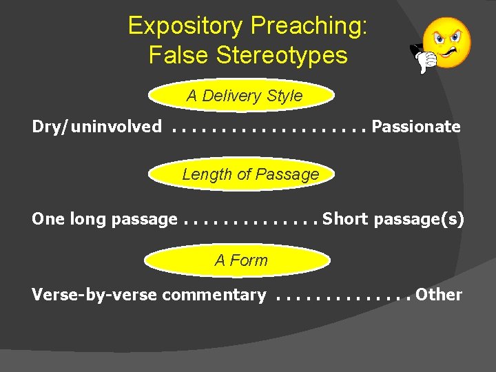 Expository Preaching: False Stereotypes A Delivery Style Dry/uninvolved. . . . . Passionate Length