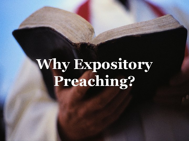 Why Expository Preaching? 