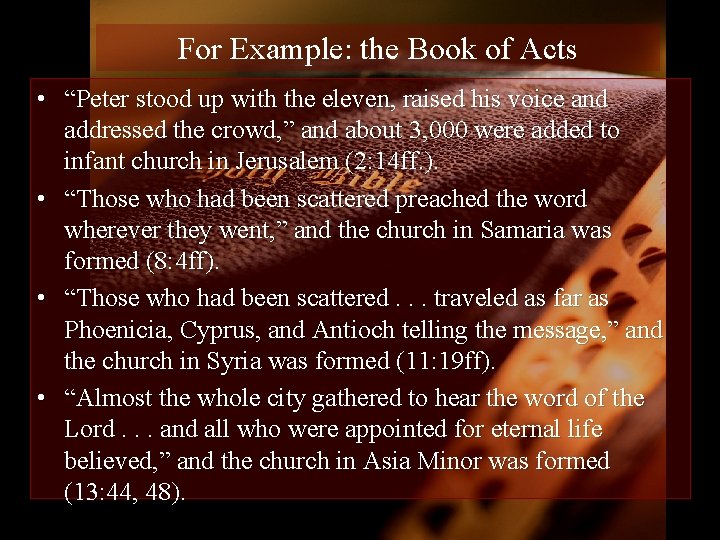 For Example: the Book of Acts • “Peter stood up with the eleven, raised