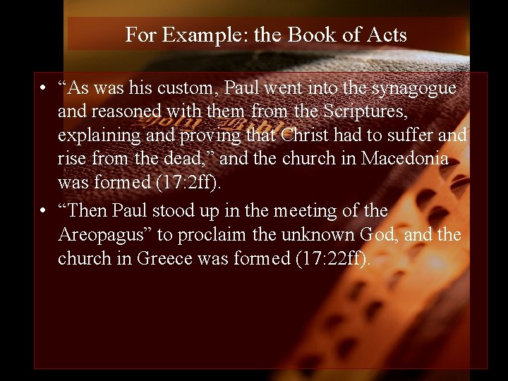 For Example: the Book of Acts • “As was his custom, Paul went into