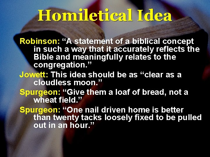 Homiletical Idea Robinson: “A statement of a biblical concept in such a way that