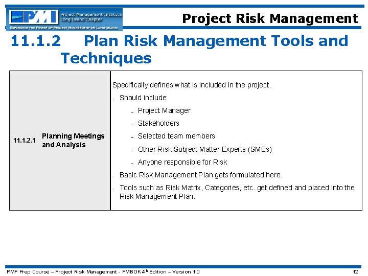 Project Risk Management 11. 1. 2 Plan Risk Management Tools and Techniques Specifically defines