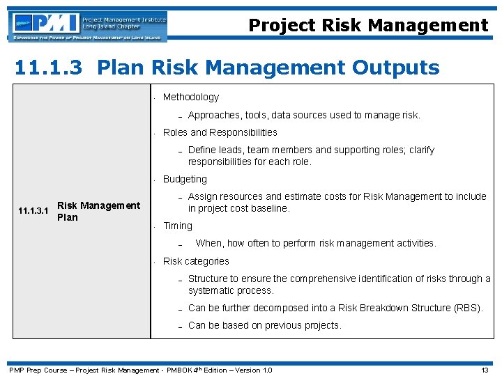 Project Risk Management 11. 1. 3 Plan Risk Management Outputs • Methodology – •