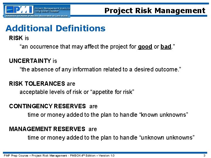 Project Risk Management Additional Definitions RISK is “an occurrence that may affect the project