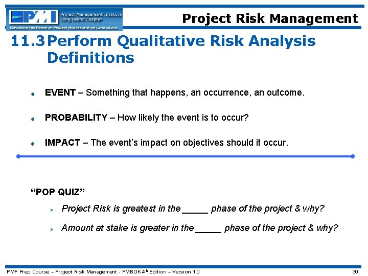 Project Risk Management 11. 3 Perform Qualitative Risk Analysis Definitions EVENT – Something that