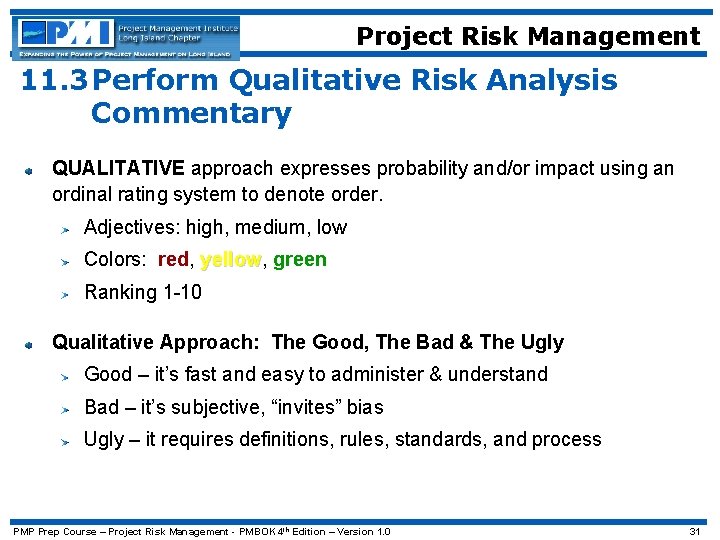 Project Risk Management 11. 3 Perform Qualitative Risk Analysis Commentary QUALITATIVE approach expresses probability