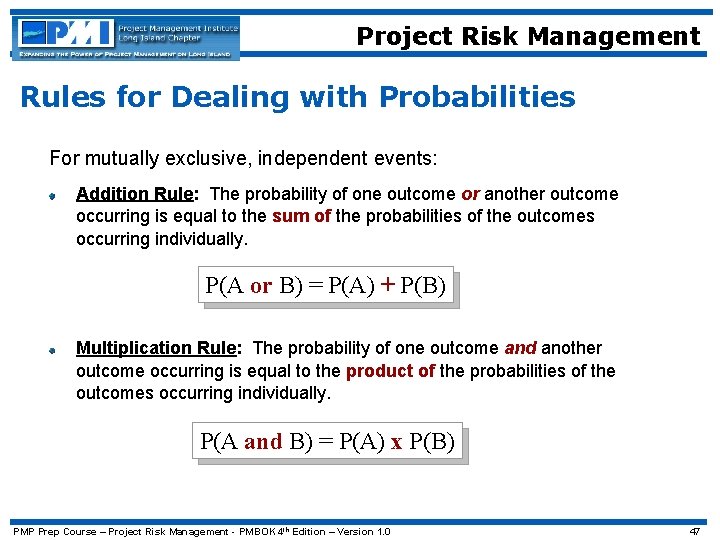 Project Risk Management Rules for Dealing with Probabilities For mutually exclusive, independent events: Addition
