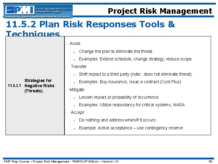 Project Risk Management 11. 5. 2 Plan Risk Responses Tools & Techniques • •