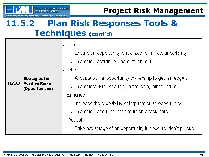 Project Risk Management 11. 5. 2 Plan Risk Responses Tools & Techniques (cont’d) •
