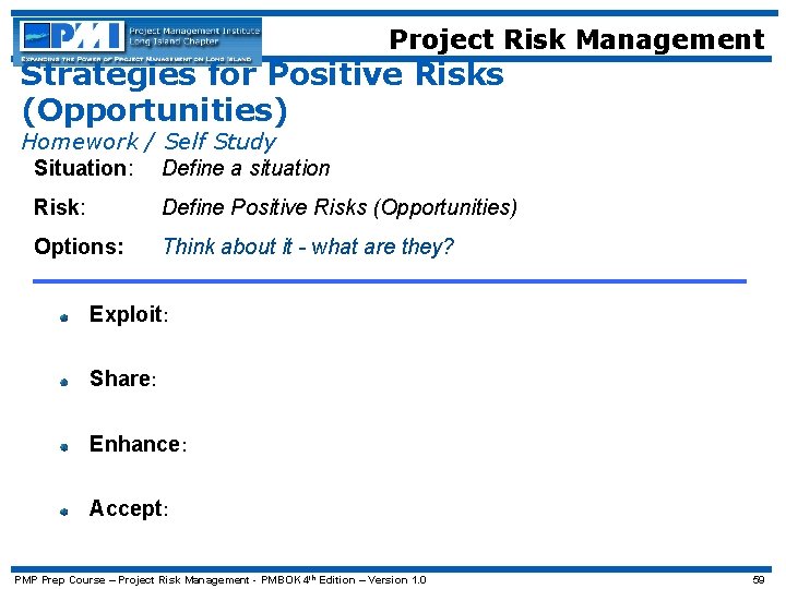 Project Risk Management Strategies for Positive Risks (Opportunities) Homework / Self Study Situation: Define