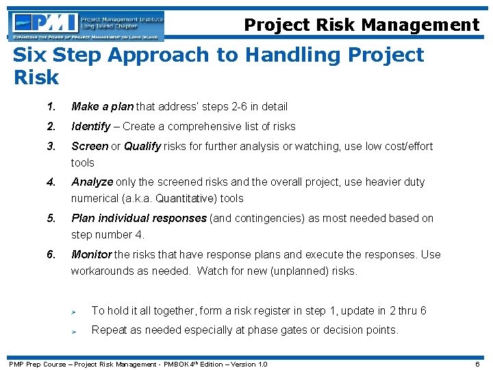 Project Risk Management Six Step Approach to Handling Project Risk 1. Make a plan