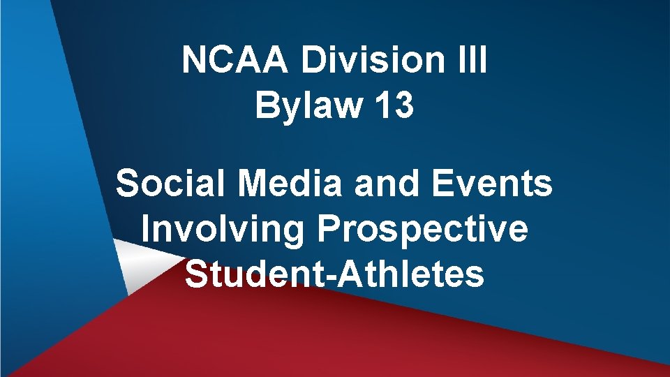 NCAA Division III Bylaw 13 Social Media and Events Involving Prospective Student-Athletes 