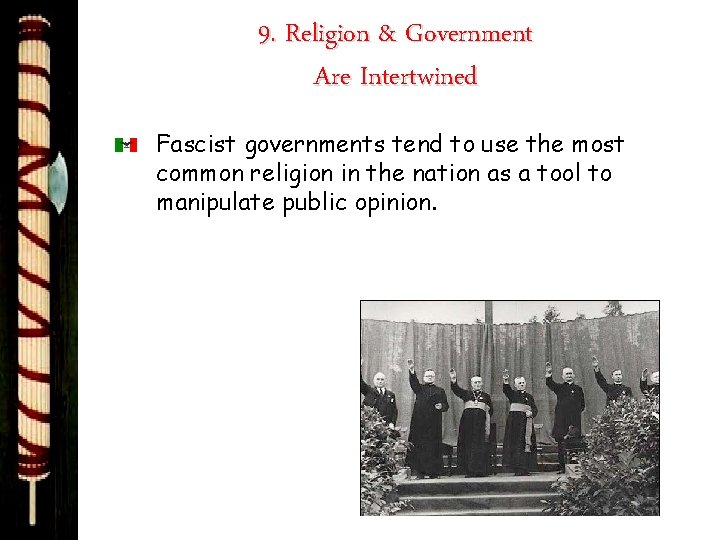 9. Religion & Government Are Intertwined Fascist governments tend to use the most common