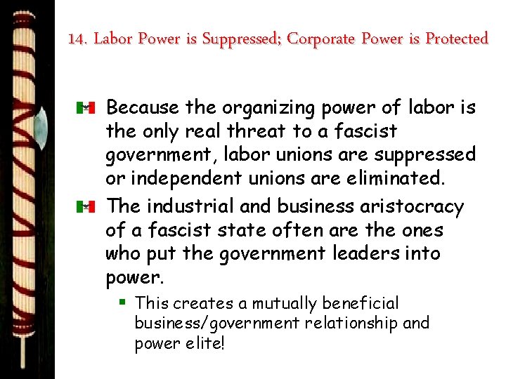 14. Labor Power is Suppressed; Corporate Power is Protected Because the organizing power of