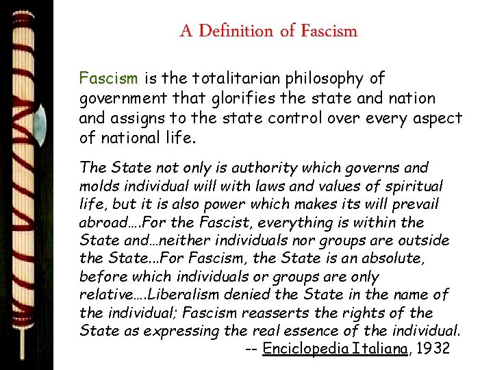 A Definition of Fascism is the totalitarian philosophy of government that glorifies the state