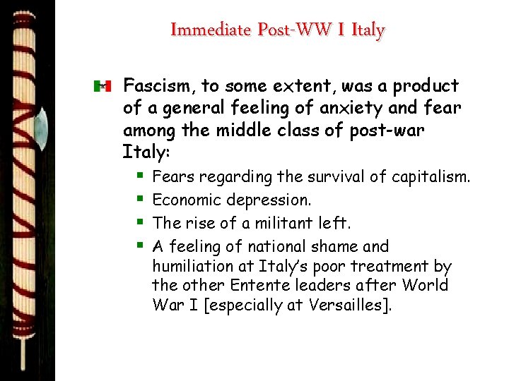 Immediate Post-WW I Italy Fascism, to some extent, was a product of a general