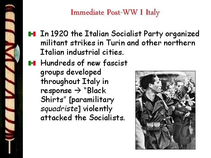 Immediate Post-WW I Italy In 1920 the Italian Socialist Party organized militant strikes in