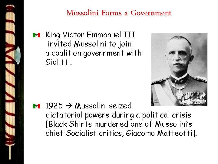 Mussolini Forms a Government King Victor Emmanuel III invited Mussolini to join a coalition