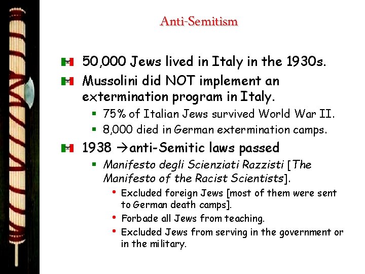 Anti-Semitism 50, 000 Jews lived in Italy in the 1930 s. Mussolini did NOT